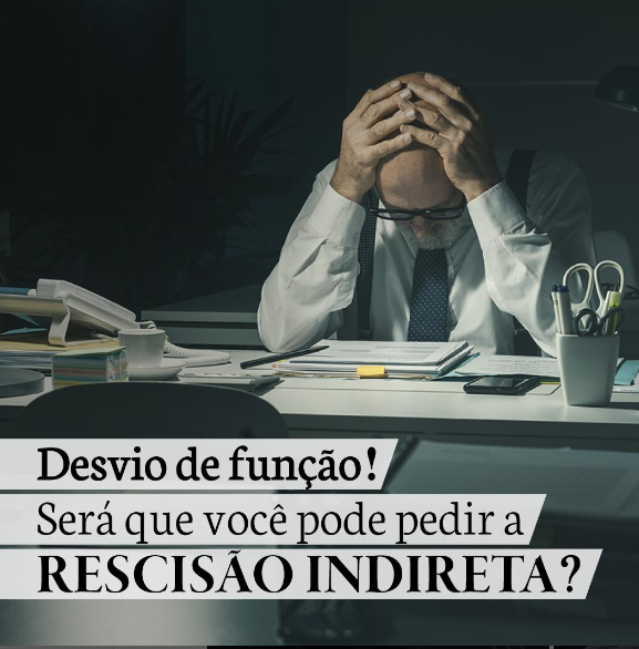 Desvio de Função – Quando pedir a rescisão indireta?